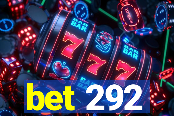 bet 292